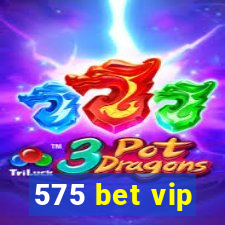 575 bet vip